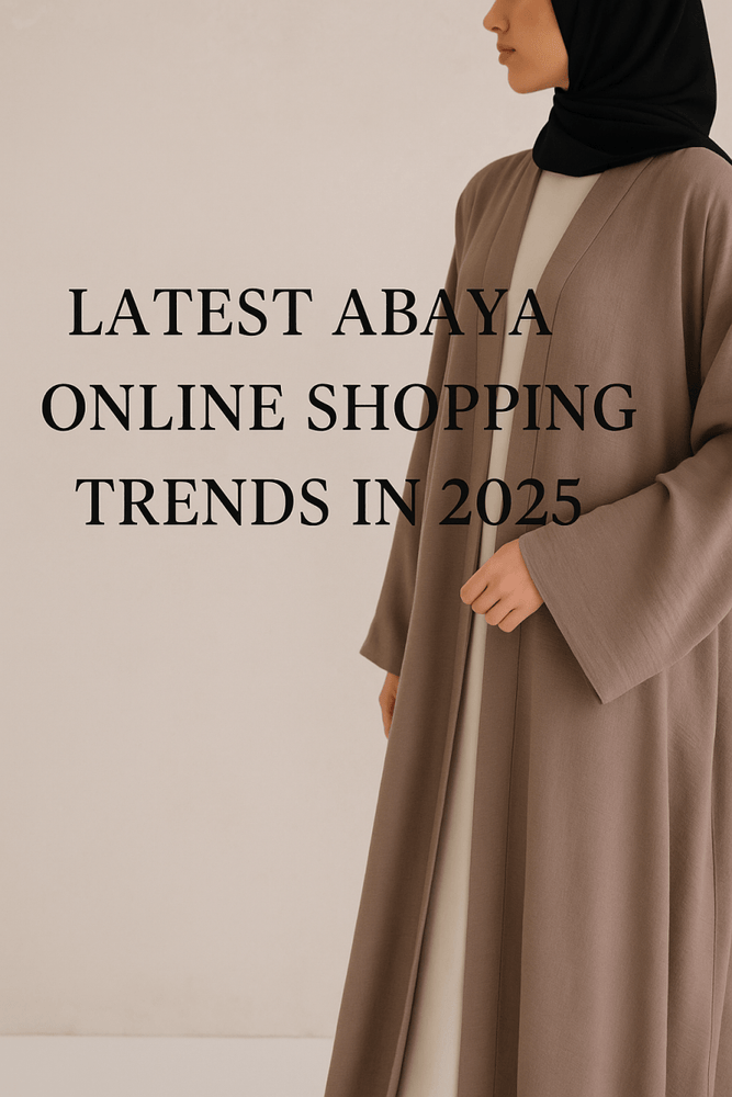 Latest Abaya Online Shopping Trends in 2025 - Norah Collections